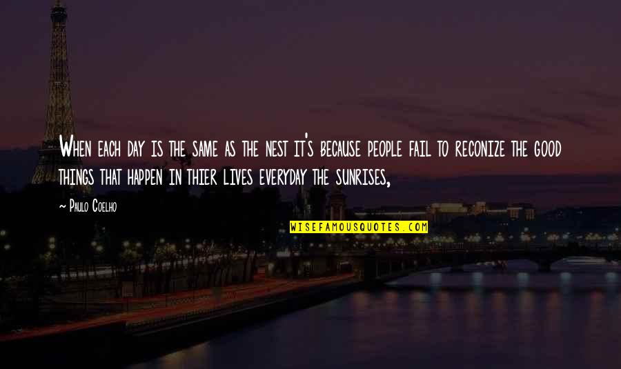 Everyday Good Day Quotes By Paulo Coelho: When each day is the same as the