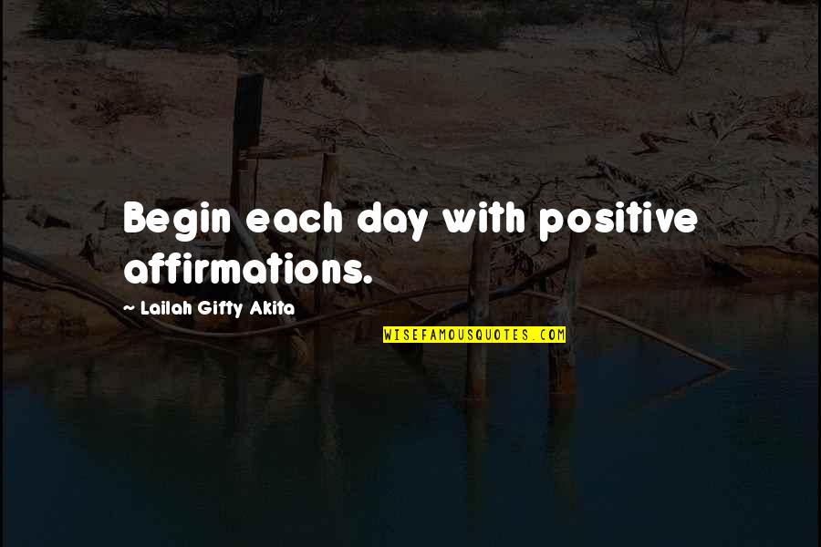 Everyday Hope And Quotes By Lailah Gifty Akita: Begin each day with positive affirmations.