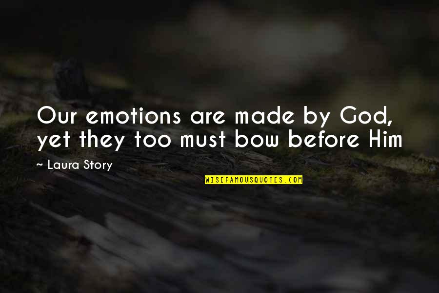 Everyday I Love You A Little Bit More Quotes By Laura Story: Our emotions are made by God, yet they