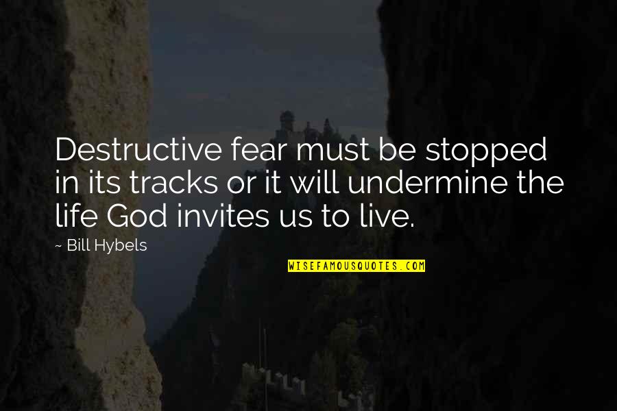 Everyday I'm Shuffling Quotes By Bill Hybels: Destructive fear must be stopped in its tracks