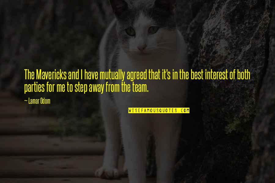 Everyday Im With You Quotes By Lamar Odom: The Mavericks and I have mutually agreed that