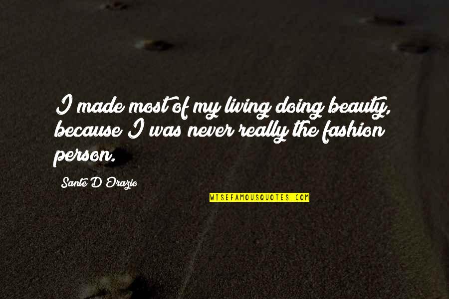Everyday Is A Great Day Quotes By Sante D'Orazio: I made most of my living doing beauty,