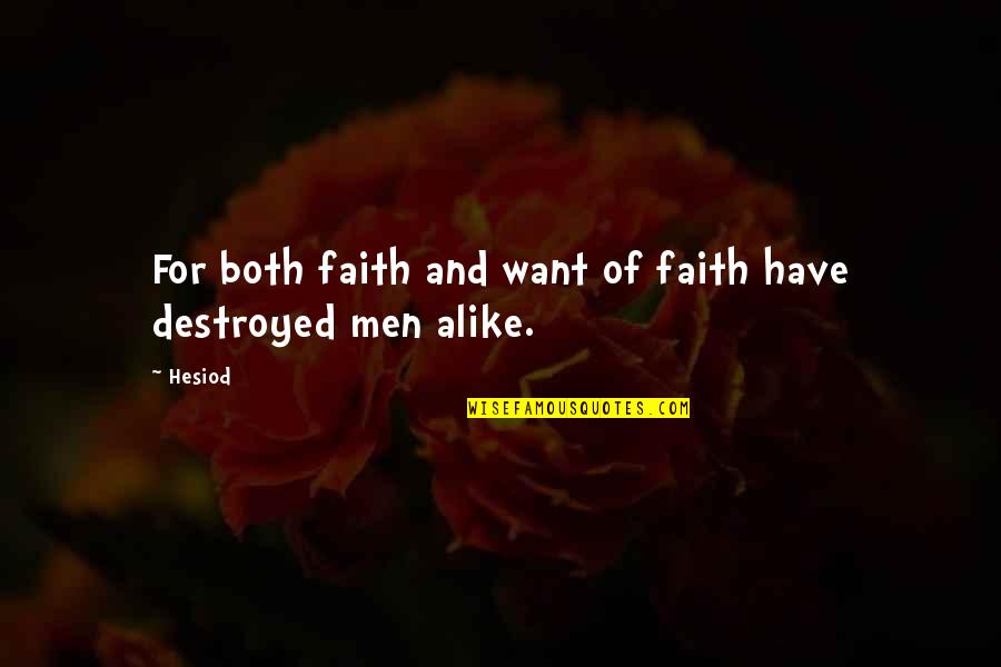 Everyday Is Not The Same Quotes By Hesiod: For both faith and want of faith have