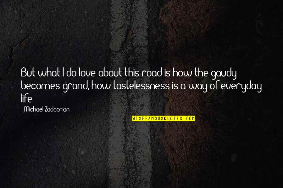 Everyday Is Quotes By Michael Zadoorian: But what I do love about this road