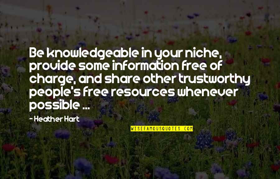 Everyday Joy Quotes By Heather Hart: Be knowledgeable in your niche, provide some information Everyday Joy Quotes By Heather Hart: Be knowledgeable in your niche, provide some information