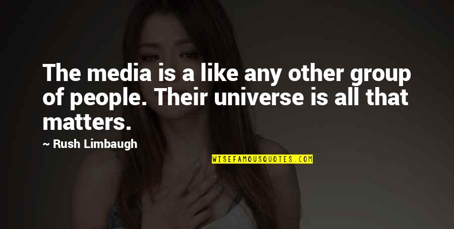 Everyday Joy Quotes By Rush Limbaugh: The media is a like any other group