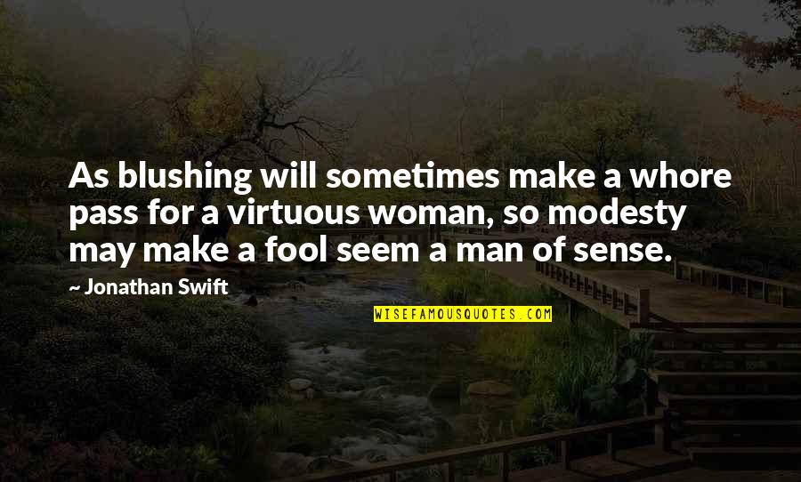 Everyday My Love Grows Stronger Quotes By Jonathan Swift: As blushing will sometimes make a whore pass