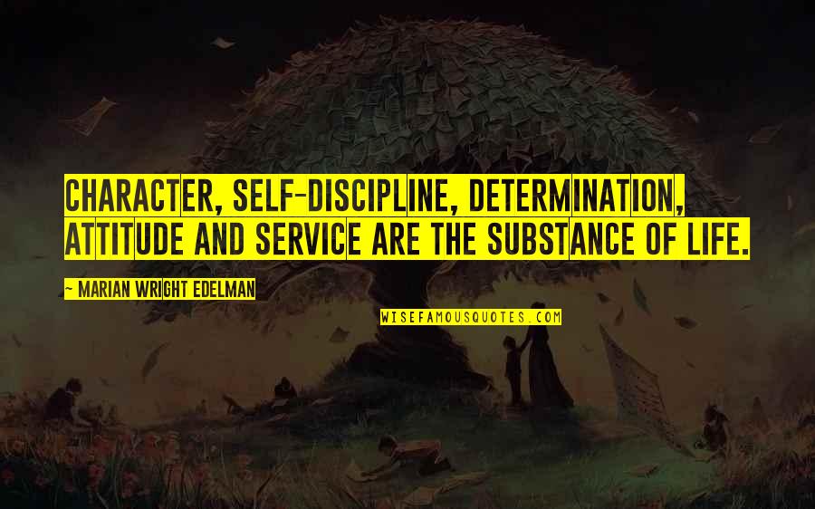 Everyday Object Quotes By Marian Wright Edelman: Character, self-discipline, determination, attitude and service are the