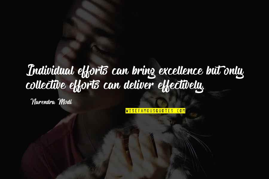 Everyday Situations Quotes By Narendra Modi: Individual efforts can bring excellence but only collective