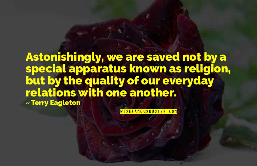 Everyday With You Is Special Quotes By Terry Eagleton: Astonishingly, we are saved not by a special Everyday With You Is Special Quotes By Terry Eagleton: Astonishingly, we are saved not by a special