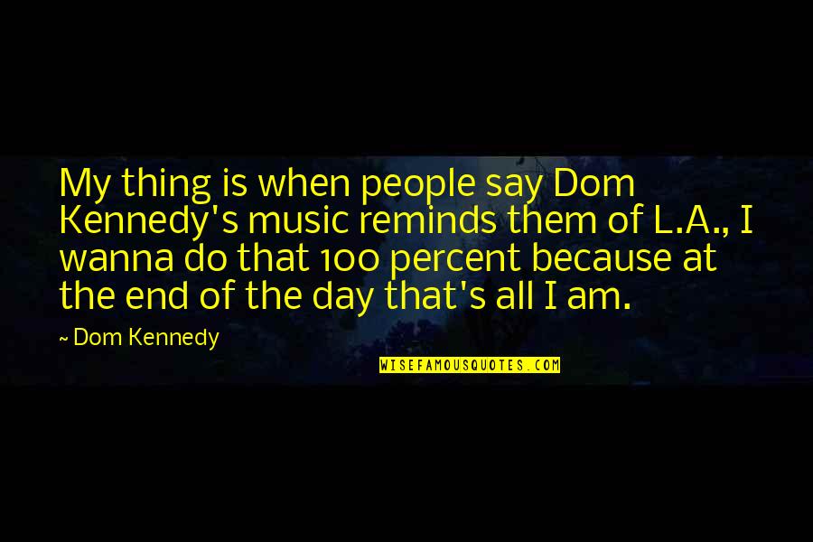 Everyeye Quotes By Dom Kennedy: My thing is when people say Dom Kennedy's Everyeye Quotes By Dom Kennedy: My thing is when people say Dom Kennedy's
