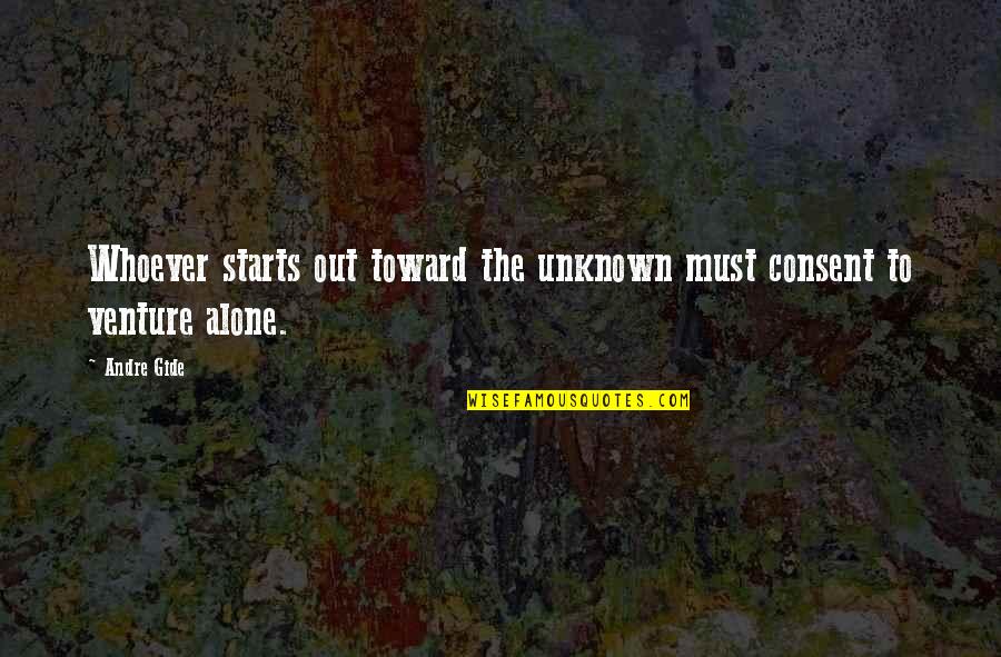 Everygirl Tech Quotes By Andre Gide: Whoever starts out toward the unknown must consent