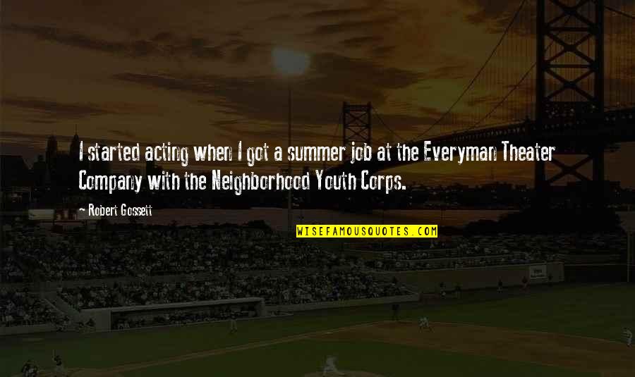 Everyman Quotes By Robert Gossett: I started acting when I got a summer Everyman Quotes By Robert Gossett: I started acting when I got a summer