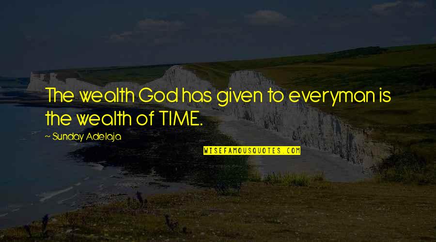 Everyman Quotes By Sunday Adelaja: The wealth God has given to everyman is Everyman Quotes By Sunday Adelaja: The wealth God has given to everyman is