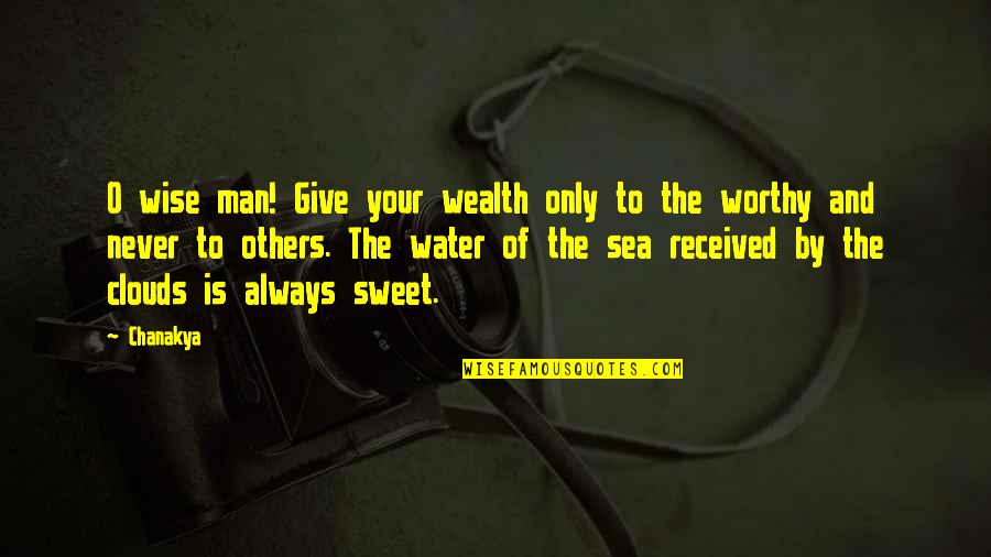 Everymanish Quotes By Chanakya: O wise man! Give your wealth only to