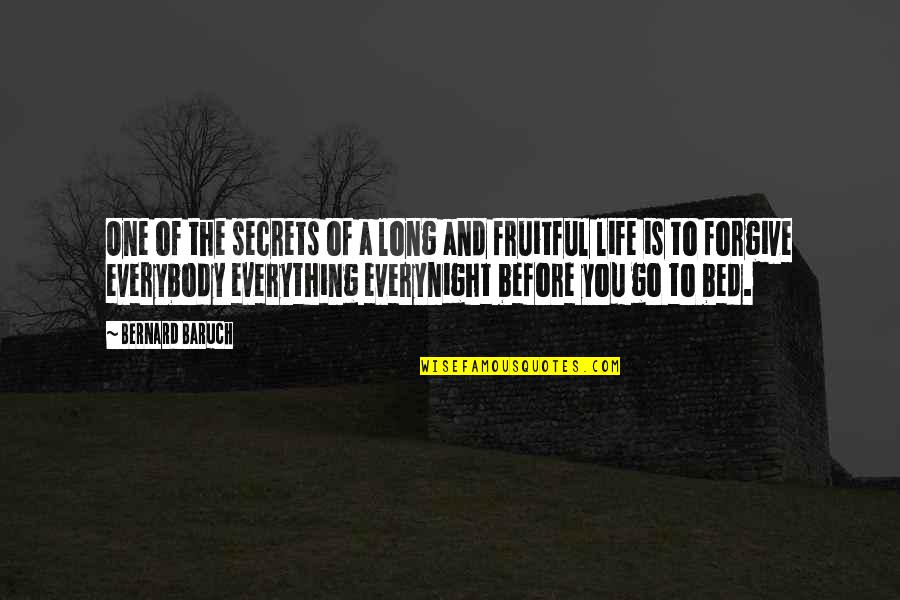 Everynight Quotes By Bernard Baruch: One of the secrets of a long and