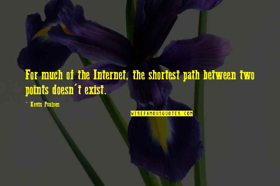 Everyon Quotes By Kevin Poulsen: For much of the Internet, the shortest path