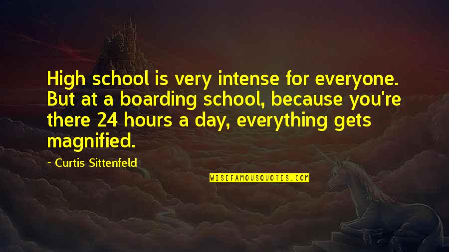 Everyone At Quotes By Curtis Sittenfeld: High school is very intense for everyone. But