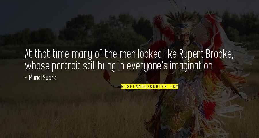 Everyone At Quotes By Muriel Spark: At that time many of the men looked