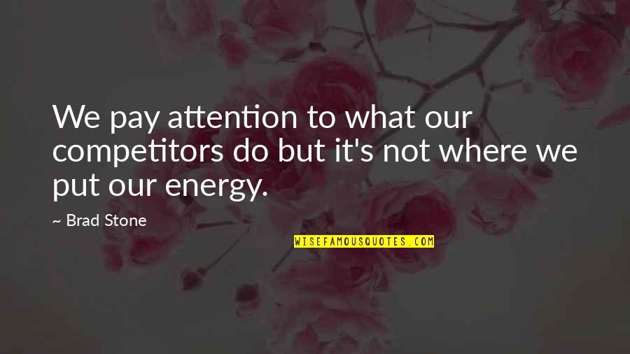 Everyone Being Insane Quotes By Brad Stone: We pay attention to what our competitors do