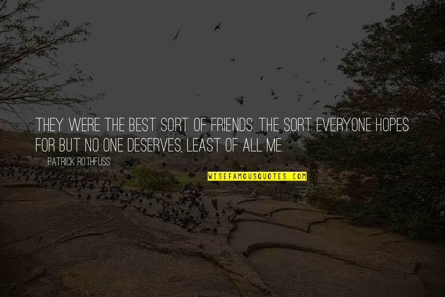 Everyone But Me Quotes By Patrick Rothfuss: They were the best sort of friends. The