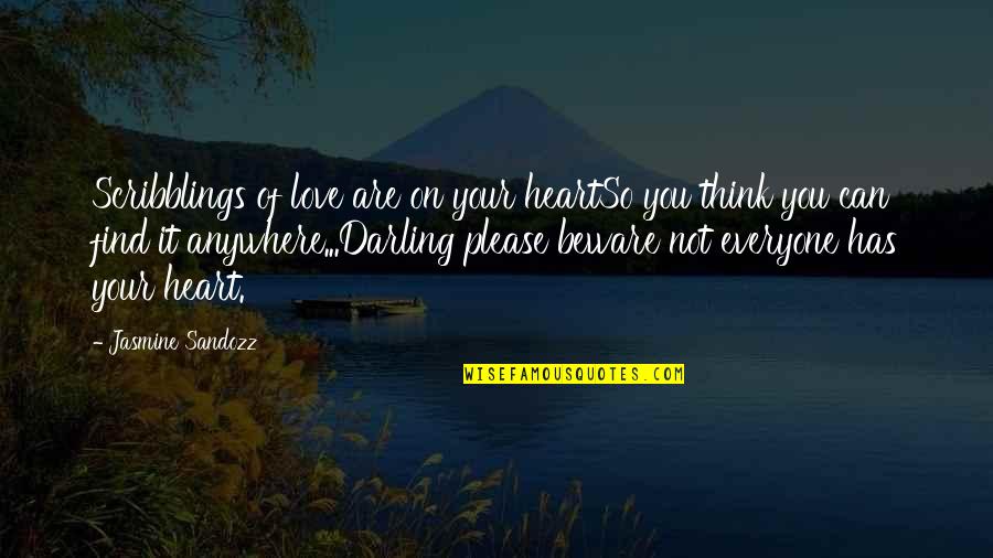 Everyone Can Find Love Quotes By Jasmine Sandozz: Scribblings of love are on your heartSo you