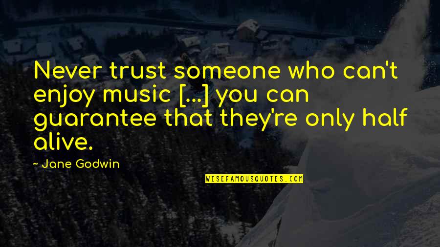 Everyone Deserves A 2nd Chance Quotes By Jane Godwin: Never trust someone who can't enjoy music [...]