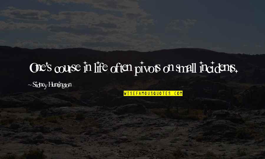 Everyone Deserves A 2nd Chance Quotes By Sidney Huntington: One's course in life often pivots on small