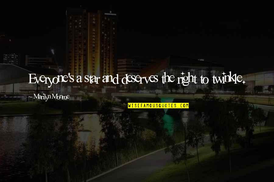 Everyone Deserves Quotes By Marilyn Monroe: Everyone's a star and deserves the right to Everyone Deserves Quotes By Marilyn Monroe: Everyone's a star and deserves the right to