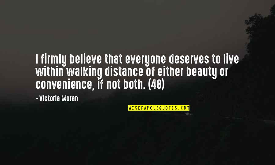 Everyone Deserves Quotes By Victoria Moran: I firmly believe that everyone deserves to live