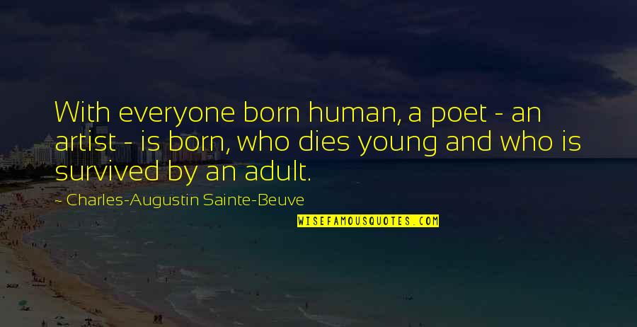 Everyone Dies Quotes By Charles-Augustin Sainte-Beuve: With everyone born human, a poet - an