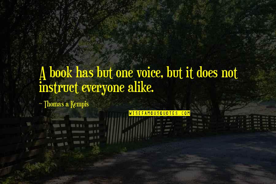 Everyone Does It Quotes By Thomas A Kempis: A book has but one voice, but it