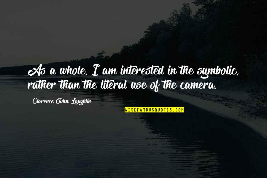 Everyone Doing Their Part Quotes By Clarence John Laughlin: As a whole, I am interested in the