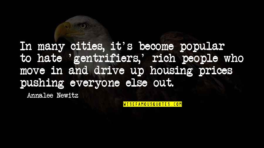 Everyone Else Quotes By Annalee Newitz: In many cities, it's become popular to hate