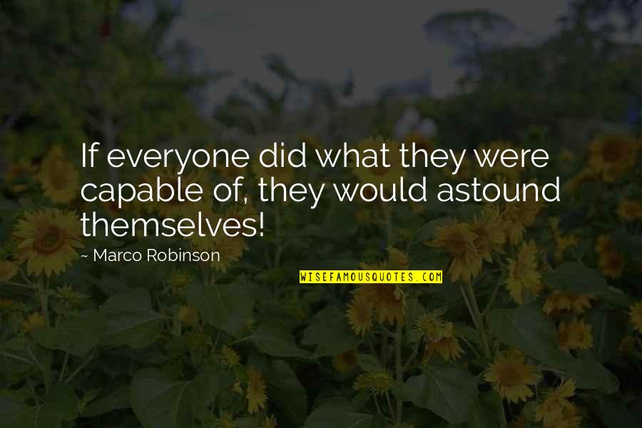 Everyone For Themselves Quotes By Marco Robinson: If everyone did what they were capable of,