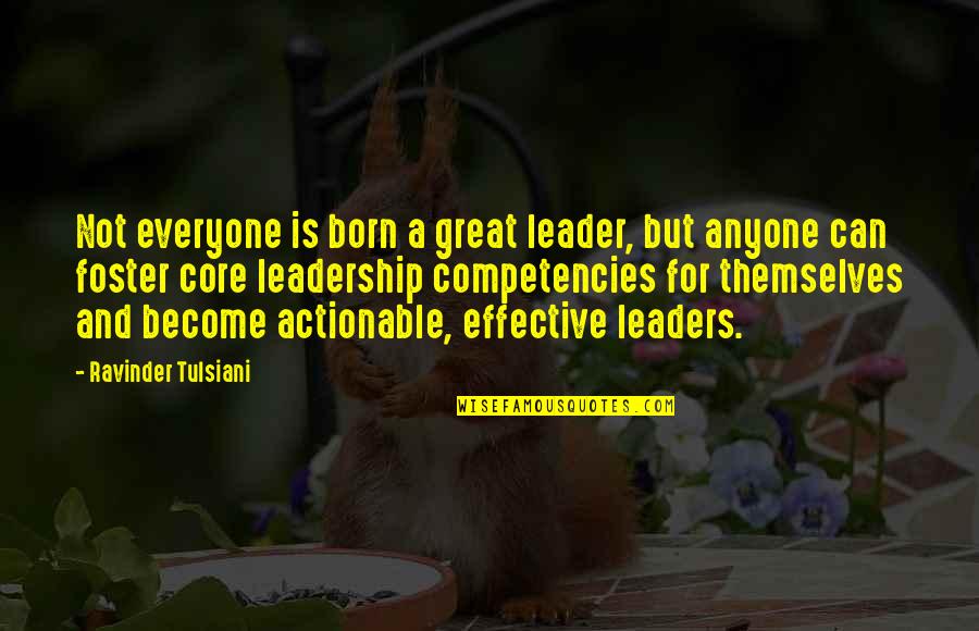 Everyone For Themselves Quotes By Ravinder Tulsiani: Not everyone is born a great leader, but
