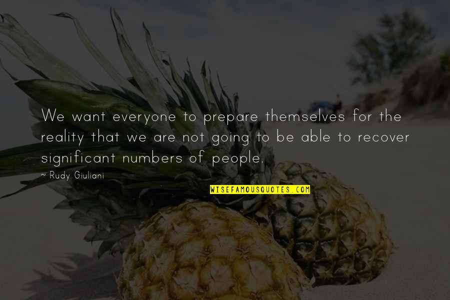 Everyone For Themselves Quotes By Rudy Giuliani: We want everyone to prepare themselves for the