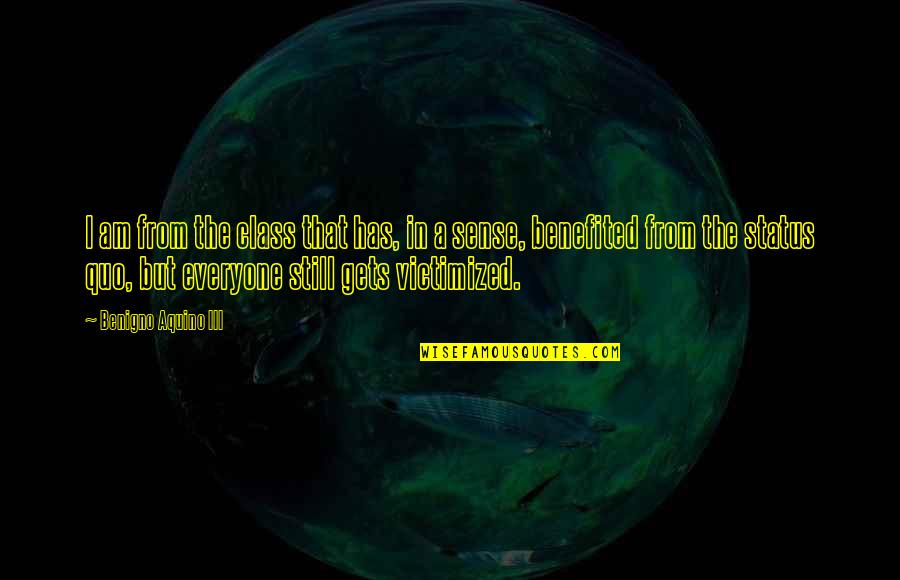 Everyone From Quotes By Benigno Aquino III: I am from the class that has, in Everyone From Quotes By Benigno Aquino III: I am from the class that has, in