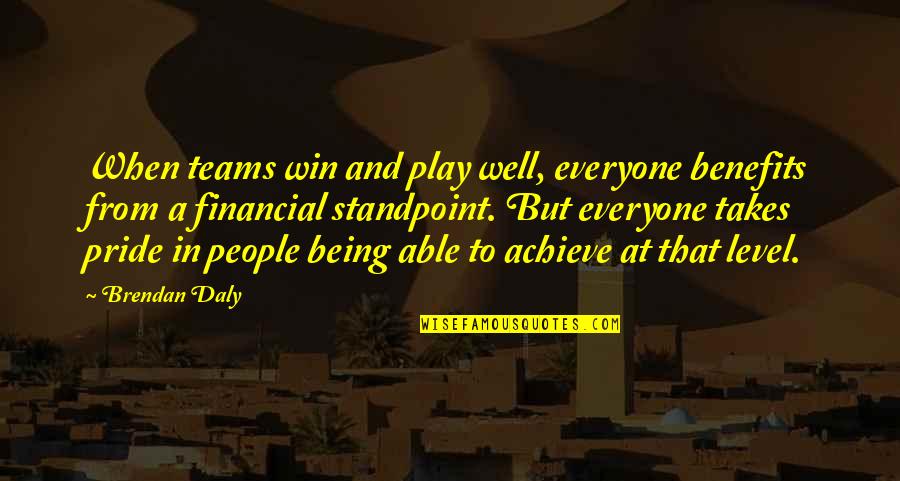 Everyone From Quotes By Brendan Daly: When teams win and play well, everyone benefits Everyone From Quotes By Brendan Daly: When teams win and play well, everyone benefits