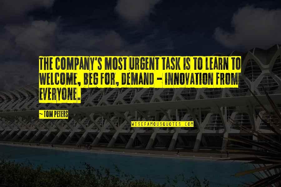 Everyone From Quotes By Tom Peters: The company's most urgent task is to learn Everyone From Quotes By Tom Peters: The company's most urgent task is to learn