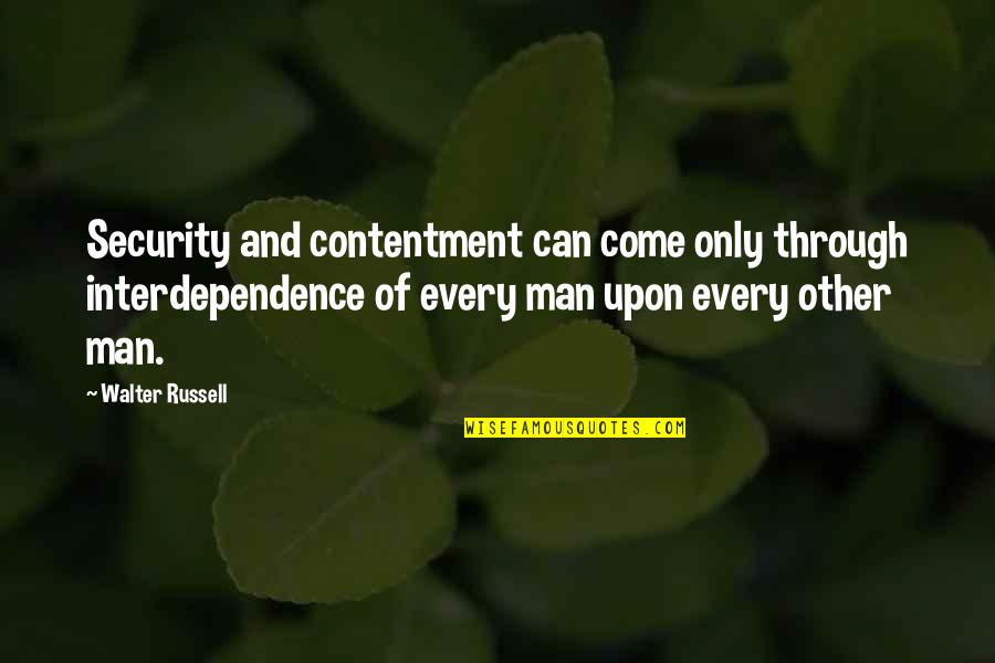 Everyone Has A Past Quotes By Walter Russell: Security and contentment can come only through interdependence Everyone Has A Past Quotes By Walter Russell: Security and contentment can come only through interdependence