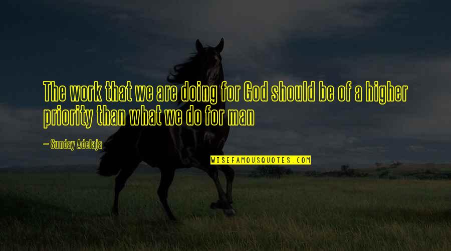 Everyone Has Something To Offer Quotes By Sunday Adelaja: The work that we are doing for God