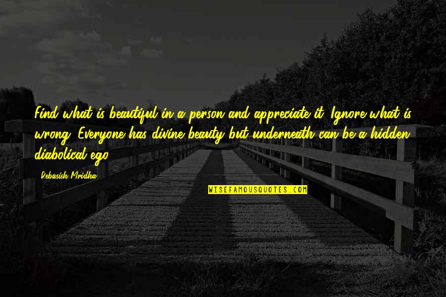 Everyone Has Their Own Beauty Quotes By Debasish Mridha: Find what is beautiful in a person and
