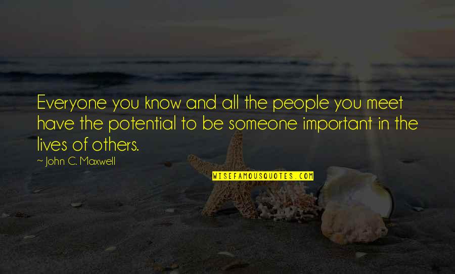 Everyone Important Quotes By John C. Maxwell: Everyone you know and all the people you