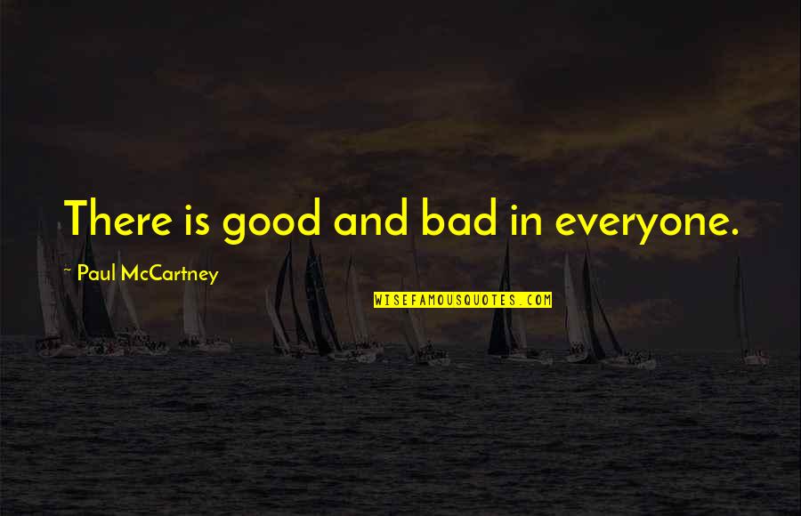 Everyone Is Bad Quotes By Paul McCartney: There is good and bad in everyone.