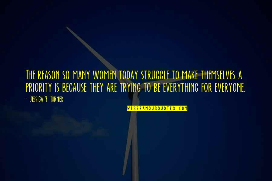 Everyone Is For Themselves Quotes By Jessica N. Turner: The reason so many women today struggle to