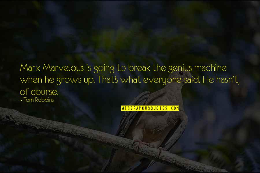 Everyone Is Genius Quotes By Tom Robbins: Marx Marvelous is going to break the genius