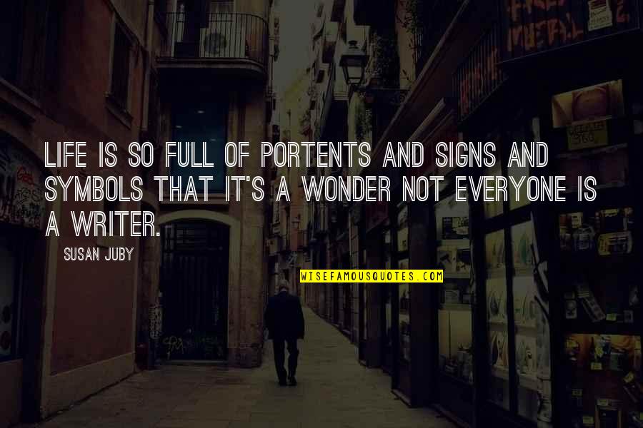Everyone Is Quotes By Susan Juby: Life is so full of portents and signs
