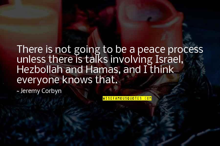 Everyone Knows Everyone Quotes By Jeremy Corbyn: There is not going to be a peace