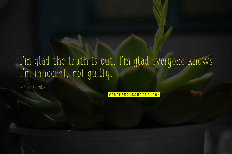 Everyone Knows The Truth Quotes By Sean Combs: I'm glad the truth is out. I'm glad